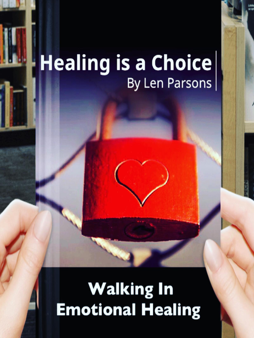 Title details for Healing Is a Choice by Pastor Len Parsons - Available